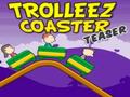 Teaser coaster Trollez għall-logħob online